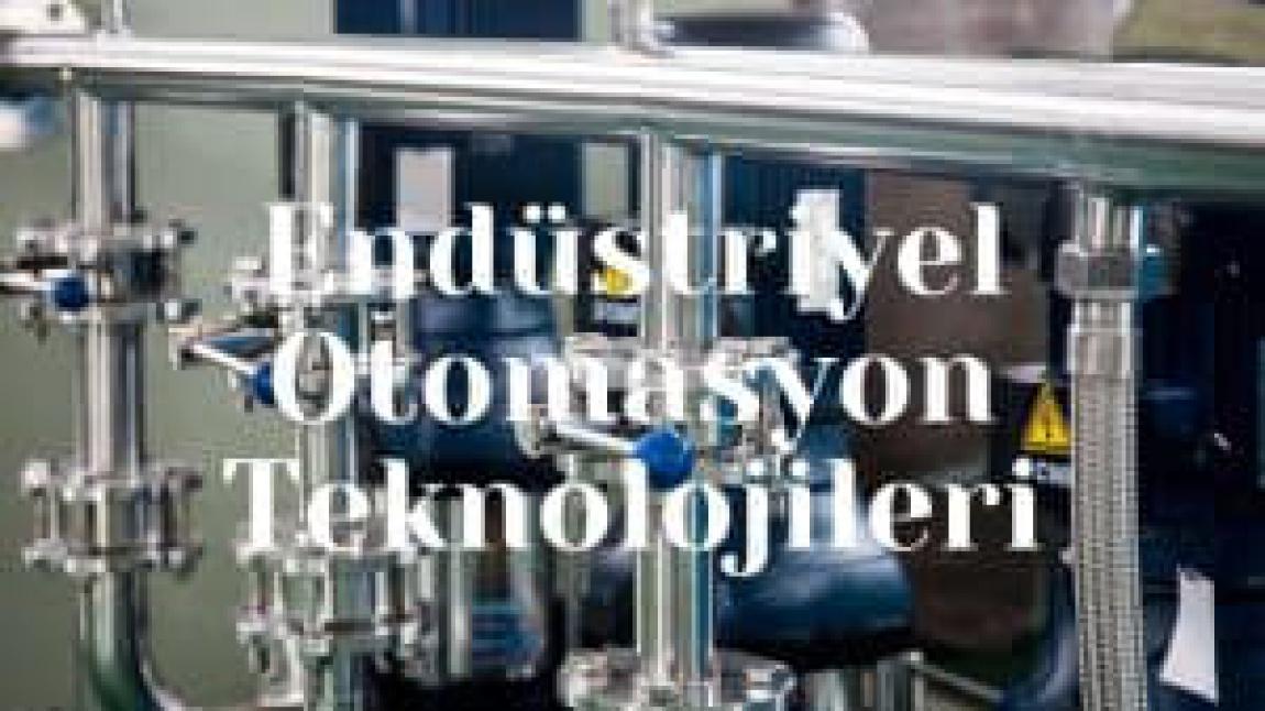 Endüstriyel Otomasyon Teknolojileri